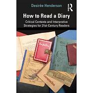 How to Read a Diary: Critical Contexts and Interpretive Strategies for 21st-Century Readers