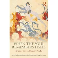 When the Soul Remembers Itself: Ancient Greece, Modern Psyche