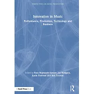 Innovation in Music: Performance, Production, Technology, and Business