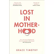 Lost in Motherhood: The Memoir of a Woman Who Gained a Baby and Lost Her Sh*t