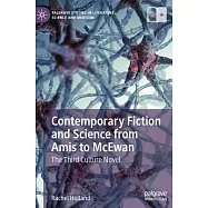 Contemporary Fiction and Science from Amis to McEwan: The Third Culture Novel
