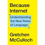 Because Internet: Understanding the New Rules of Language