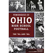 Powerhouses of Ohio High School Football: The 50s and 60s