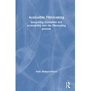 Accessible Filmmaking: Integrating Translation and Accessibility Into the Filmmaking Process