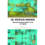 The Interfaith Movement: Mobilising Religious Diversity in the 21st Century