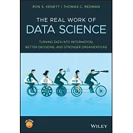 The Real Work of Data Science: Turning Data Into Information, Better Decisions, and Stronger Organizations
