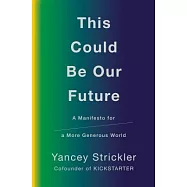 This Could Be Our Future: A Manifesto for a More Generous World