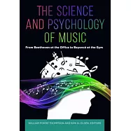 The Science and Psychology of Music: From Beethoven at the Office to Beyoncé at the Gym