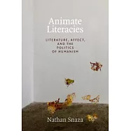 Animate Literacies: Literature, Affect, and the Politics of Humanism