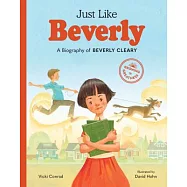 Just Like Beverly: A Biography of Beverly Cleary