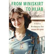From Miniskirt to Hijab: A Girl in Revolutionary Iran