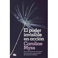 El poder invisible en acción/ Invisible Acts Of Power: The Divine Energy of a Giving Heart/ La Energía Divina De Un Corazón Que