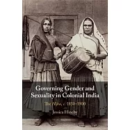 Governing Gender and Sexuality in Colonial India: The Hijra, c.1850-1900