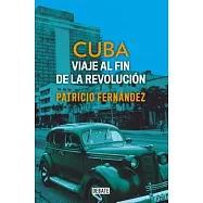 Cuba: Viaje Al Fin De La Revolución/ Journey to the End of the Revolution