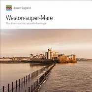 Weston-super-Mare: The Town and Its Seaside Heritage