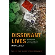 Dissonant Lives: Generations and Violence Through the German Dictatorships
