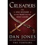 Crusaders: The Epic History of the Wars for the Holy Lands