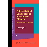 Patient-subject Constructions in Mandarin Chinese: Syntax, Semantics, Discourse