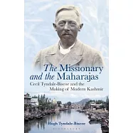The Missionary and the Maharajas: Cecil Tyndale-biscoe and the Making of Modern Kashmir