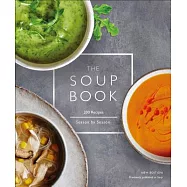 The Soup Book: 200 Recipes, Season by Season