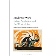 Modernist Work: Labor, Aesthetics, and the Work of Art