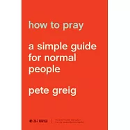 How to Pray: A Simple Guide for Normal People