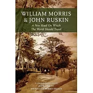 William Morris and John Ruskin: A New Road on Which the World Should Travel