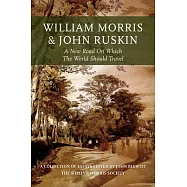 William Morris and John Ruskin: A New Road on Which the World Should Travel
