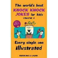 The World’s Best Knock Knock Jokes for Kids: Every Single One Illustrated