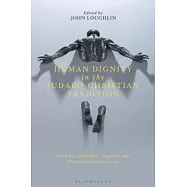 Human Dignity in the Judaeo-Christian Tradition: Catholic, Orthodox, Anglican and Protestant Perspectives