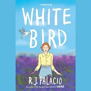 White Bird: A Wonder Story