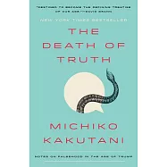The Death of Truth: Notes on Falsehood in the Age of Trump