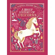 The Magical Unicorn Society: A Brief History of Unicorns