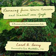 Learning from Henri Nouwen and Vincent Van Gogh: A Portrait of the Compassionate Life