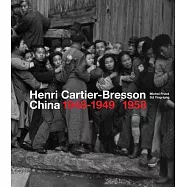Henri Cartier-bresson in China: 1948-1949/1958
