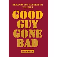 Demands Foe Da Streets: Good Guy Gone Bad