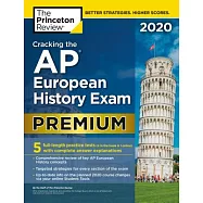 Cracking the AP European History Exam 2020, Premium Edition: 5 Practice Tests + Complete Content Review