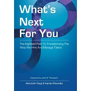 What’s Next for You: The Eightfold Path to Transforming the Way We Hire and Manage Talent