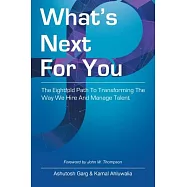 What’s Next for You: The Eightfold Path to Transforming the Way We Hire and Manage Talent
