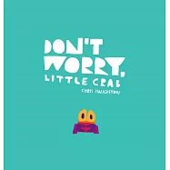 Don’t Worry Little Crab