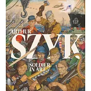 Arthur Szyk: Soldier in Art
