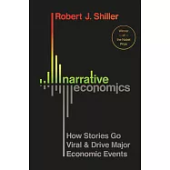 Narrative Economics: How Stories Go Viral and Drive Major Economic Events