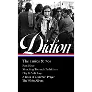 Joan Didion: The 1960s & 70s (Loa #325): Run River / Slouching Towards Bethlehem / Play It as It Lays / A Book of