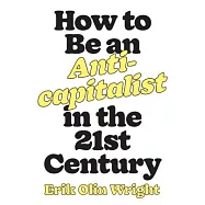 How to Be an Anticapitalist in the Twenty-First Century