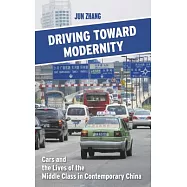 Driving Toward Modernity: Cars and the Lives of the Middle Class in Contemporary China
