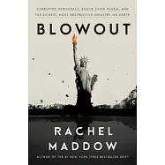 Blowout: Corrupted Democracy, Rogue State Russia, and the Richest, Most Destructive Industry on Earth