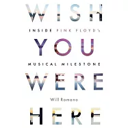 Wish You Were Here: Inside Pink Floyd&rsquo;s Musical Milestone
