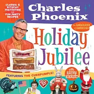 Holiday Jubilee: Classic & Kitschy Festivities & Fun Party Recipes