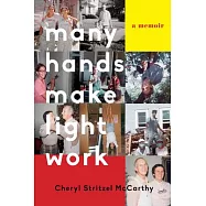 Many Hands Make Light Work: A Memoir