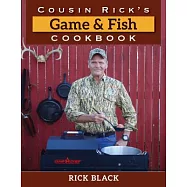 Cousin Rick&rsquo;s Game and Fish Cookbook